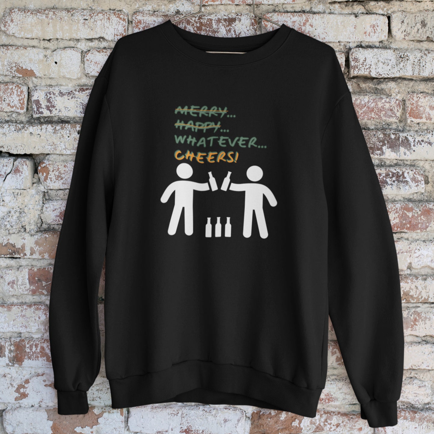 Sweatshirt - Merry Happy Whatever, Cheers | Unisex | Funny Quote