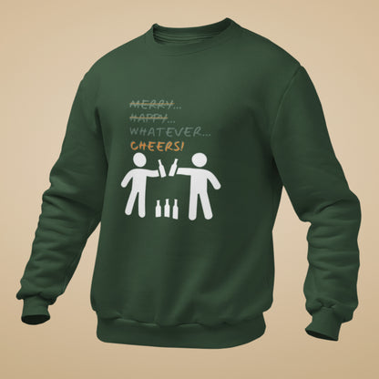 Sweatshirt - Merry Happy Whatever, Cheers | Unisex | Funny Quote