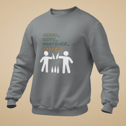 Sweatshirt - Merry Happy Whatever, Cheers | Unisex | Funny Quote