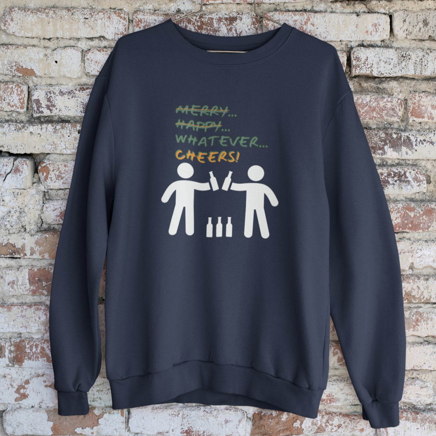 Sweatshirt - Merry Happy Whatever, Cheers | Unisex | Funny Quote