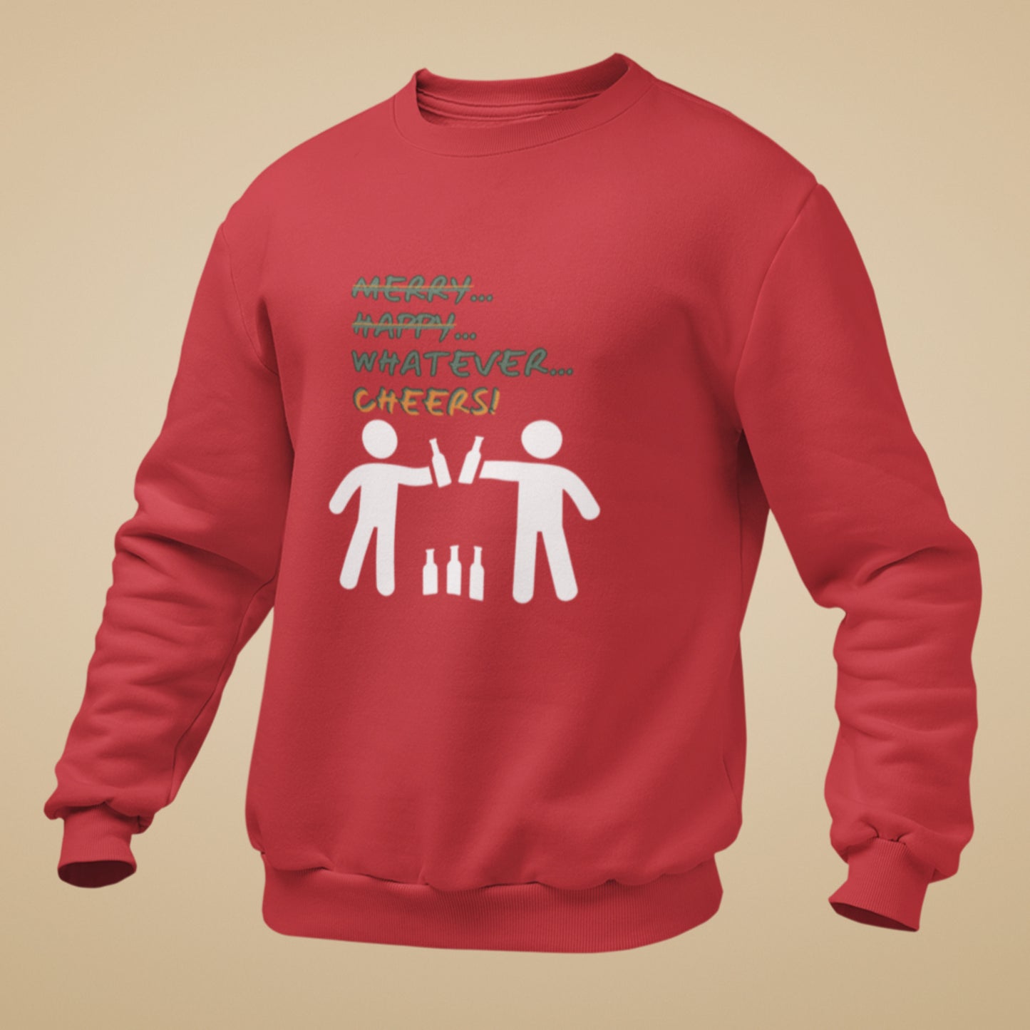 Sweatshirt - Merry Happy Whatever, Cheers | Unisex | Funny Quote